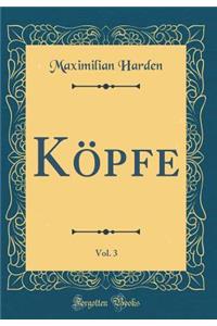 KÃ¶pfe, Vol. 3 (Classic Reprint)