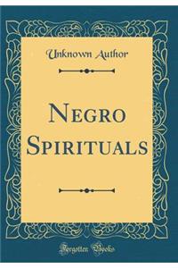 Negro Spirituals (Classic Reprint)