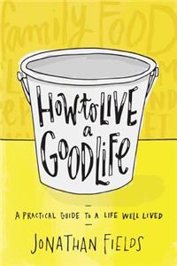How to Live a Good Life