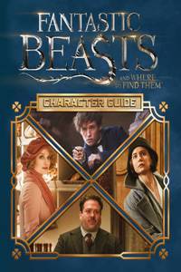 Fantastic Beasts and Where to Find Them: Character Guide