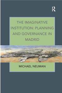 The Imaginative Institution: Planning and Governance in Madrid