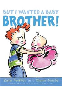 But I Wanted a Baby Brother!