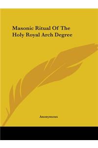 Masonic Ritual Of The Holy Royal Arch Degree