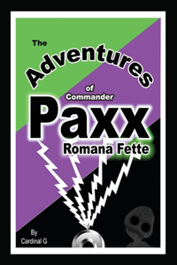 Adventures of Commander Paxx Romana Fette