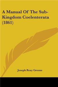 A Manual of the Sub-Kingdom Coelenterata (1861)