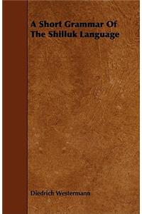 Short Grammar of the Shilluk Language
