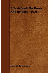 Text-Book on Roofs and Bridges - Part 1