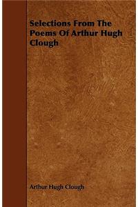 Selections From The Poems Of Arthur Hugh Clough