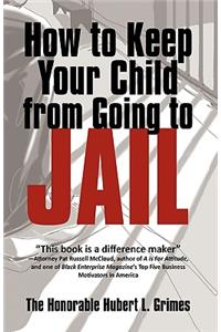 How to Keep Your Child from Going to Jail