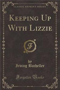 Keeping Up with Lizzie (Classic Reprint)
