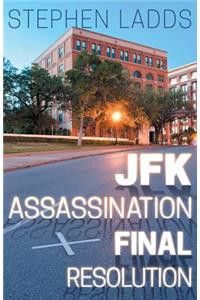 JFK Assassination Final Resolution