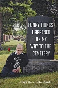 Funny Things Happened on My Way to the Cemetery