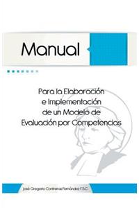 Manual Para La Elaboracion E Implementacion de Un Modelo de Evaluacion Por Competencias