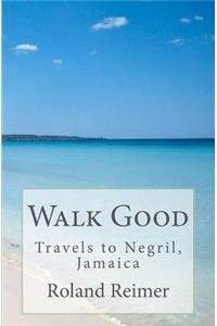 Walk Good - Travels to Negril, Jamaica