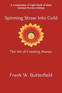 Spinning Straw Into Gold: The Art of Creating Money
