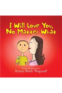 I Will Love You, No Matter What