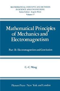 Mathematical Principles of Mechanics and Electromagnetism