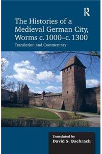 Histories of a Medieval German City, Worms c. 1000-c. 1300