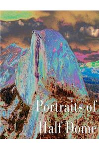 Portraits of Half Dome