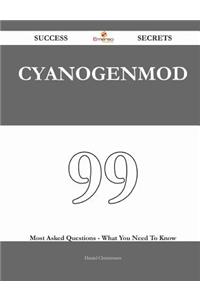 Cyanogenmod 99 Success Secrets - 99 Most Asked Questions on Cyanogenmod - What You Need to Know