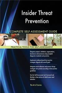 Insider Threat Prevention Complete Self-Assessment Guide