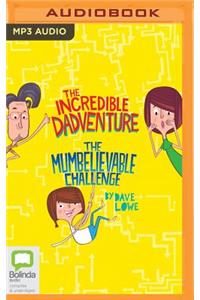 Incredible Dadventure & the Mumbelievable Challenge