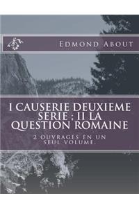 I Causerie deuxieme serie; II La question romaine