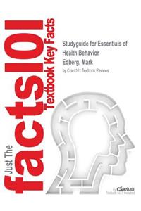 Studyguide for Essentials of Health Behavior by Edberg, Mark, ISBN 9781449698508