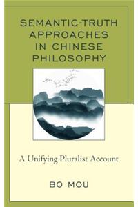 Semantic-Truth Approaches in Chinese Philosophy