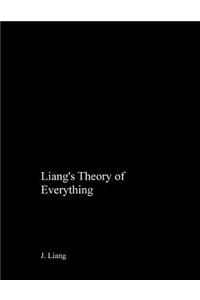 Liang's Theory of Everything
