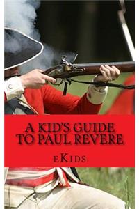 A Kid's Guide to Paul Revere
