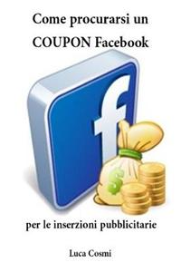 Come Procurarsi Un Coupon Facebook Per Le Inserzioni Pubblicitarie