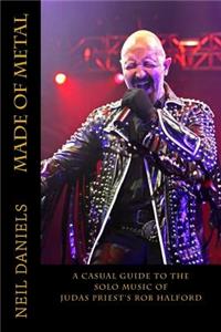 Made Of Metal - A Casual Guide To The Solo Music Of Judas Priest's Rob Halford