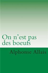 On n' est pas des boeufs