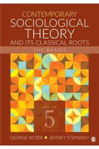 Contemporary Sociological Theory and Its Classical Roots