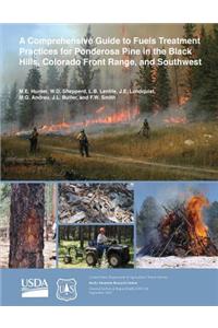 Comprehensive Guide to Fuels Treatment Practices for Ponderosa Pine in the Black Hills, Colorado Front Range, and Southwest