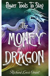 Power Tools to Slay the MONEY DRAGON