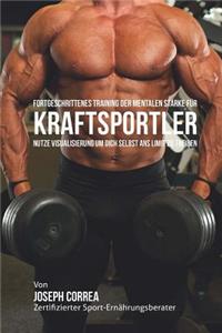 Fortgeschrittenes Training der mentalen Starke fur Kraftsportler