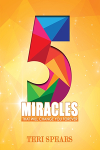 5 Miracles That Will Change You Forever