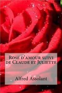 Rose d'amour suivi de Claude et Juliette