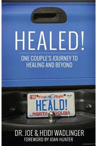 Healed!: One Couple's Journey to Healing and Beyond