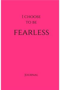 I Choose to Be Fearless Journal