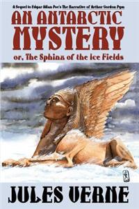 An Antarctic Mystery; Or, the Sphinx of the Ice Fields