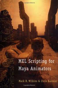 Mel Scripting for Maya Animators (Morgan Kaufmann Series in Computer Graphics and Geometric Modeling)