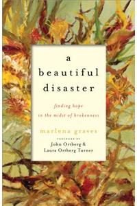 A Beautiful Disaster – Finding Hope in the Midst of Brokenness