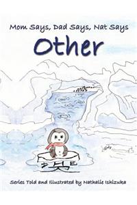 Mom Says, Dad Says, Nat Says Other