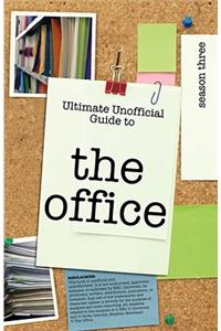 Ultimate Unofficial the Office (Usa) Season Three Guide
