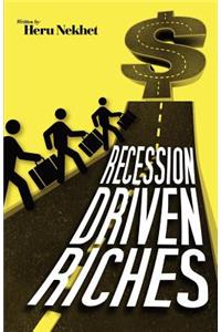 Recession Driven Riches