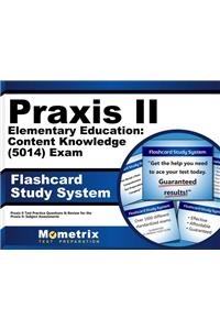 Praxis II Elementary Education: Content Knowledge (5014) Exam Flashcard Study System