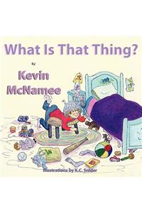What is That thing?